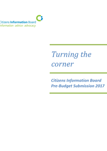 Citizens Information Board Pre-Budget Submission 2017 : Turning the corner