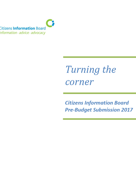 Citizens Information Board Pre-Budget Submission 2017 : Turning the corner