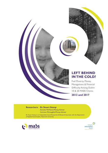 Left Behind in the Cold? Fuel Poverty, money management & Financial Difficulty among Dublin 10 7 20 MABS Clients 2013 and 2017