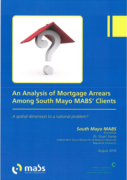 n Analysis of Mortgage Arrears Among South Mayo MABS Clients - A Spatial Dimension to a National Problem? (2016)