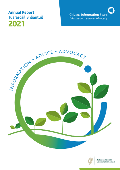 The Citizens Information Board is required to present its Annual Report to the Minister for Social Protection on 1 July each year. The Annual Report outlines the activities of the Board over each given year.
