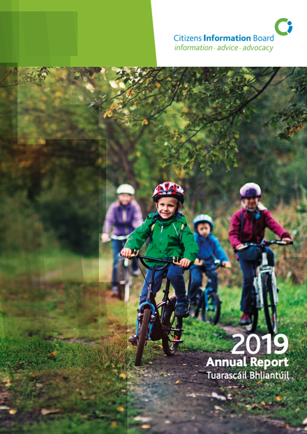 The Citizens Information Board is required to present its Annual Report to the Minister for Social Protection on 1 July each year. The Annual Report outlines the activities of the Board over each given year.